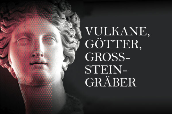 Sonderausstellung Vulkane, Götter, Großsteingräber ©KsDW